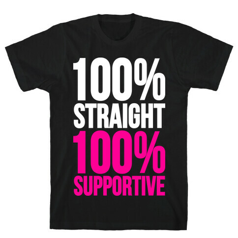 100% Straight 100% Supportive T-Shirt