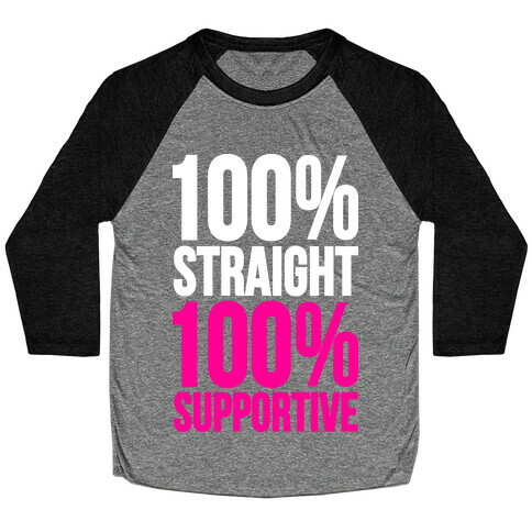 100% Straight 100% Supportive Baseball Tee