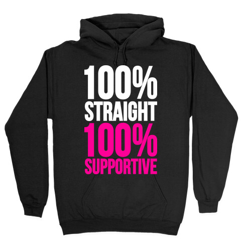 100% Straight 100% Supportive Hooded Sweatshirt