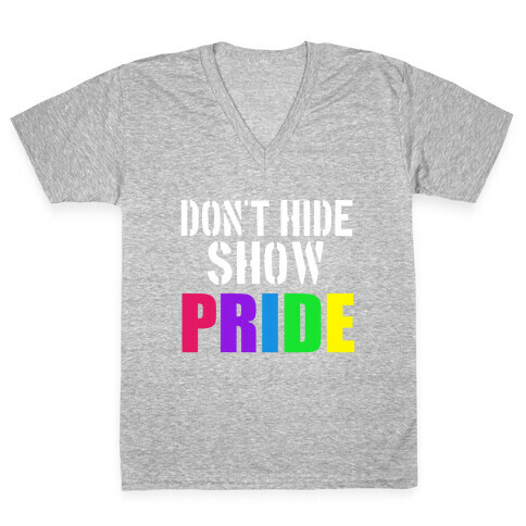 Don't Hide, Show Pride! V-Neck Tee Shirt