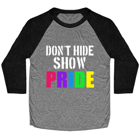 Don't Hide, Show Pride! Baseball Tee