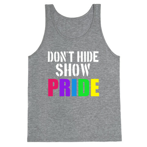 Don't Hide, Show Pride!  Tank Top