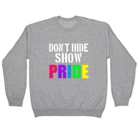 Don't Hide, Show Pride!  Pullover