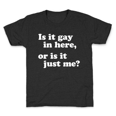 Is it Gay in Here? Kids T-Shirt