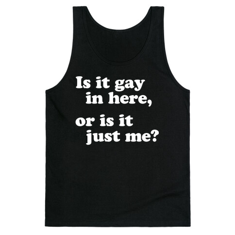 Is it Gay in Here? Tank Top