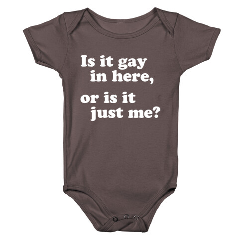 Is it Gay in Here? Baby One-Piece