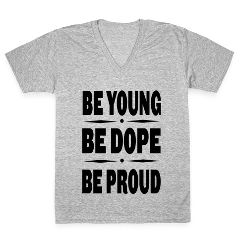 Be Young Be Dope Be Proud V-Neck Tee Shirt