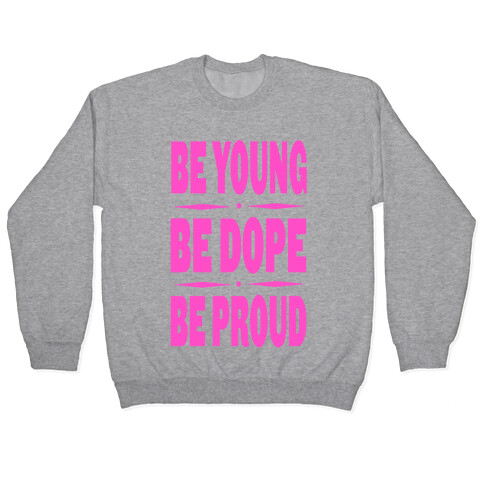 Be Young. Be Dope. Be Proud. (pink) Pullover