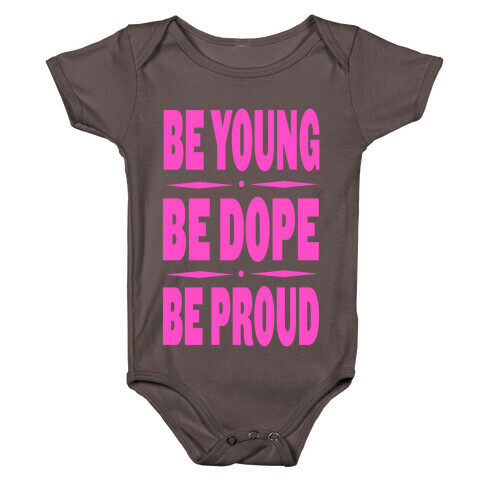 Be Young. Be Dope. Be Proud. (pink) Baby One-Piece