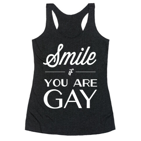 Smile if You Are Gay Racerback Tank Top