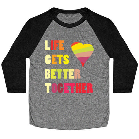 Life Gets Better Together Baseball Tee