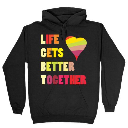 Life Gets Better Together Hooded Sweatshirt