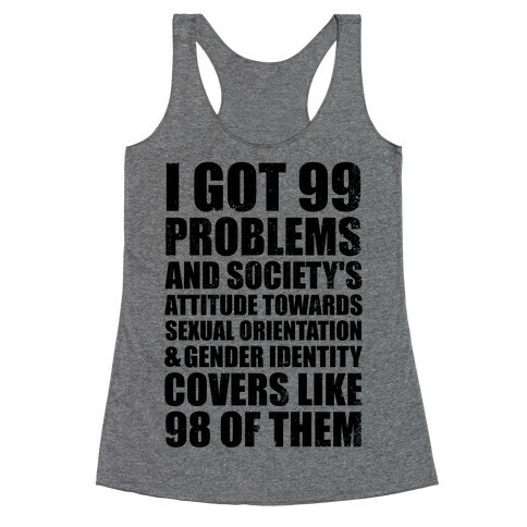 99 Problems (LGBT+) Racerback Tank Top