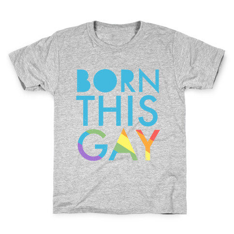 Born This Gay (Rainbow) Kids T-Shirt