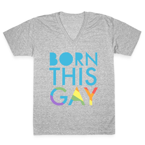 Born This Gay (Rainbow) V-Neck Tee Shirt