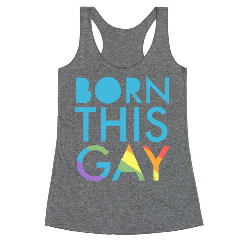 Born This Gay (Rainbow) Racerback Tank Top