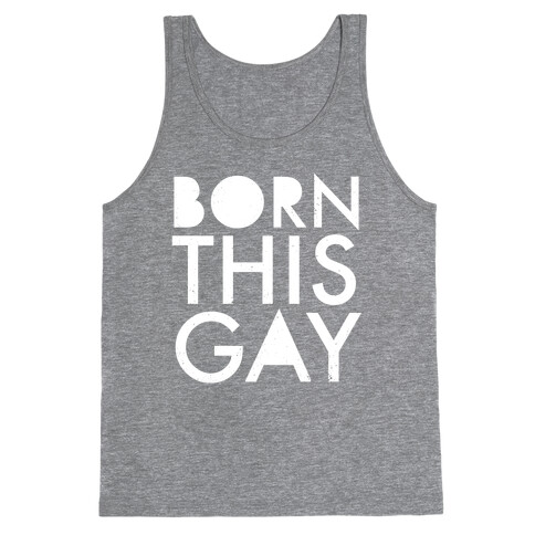 Born This Gay Tank Top