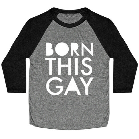 Born This Gay Baseball Tee