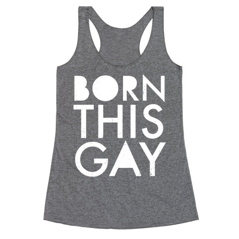 Born This Gay Racerback Tank Top