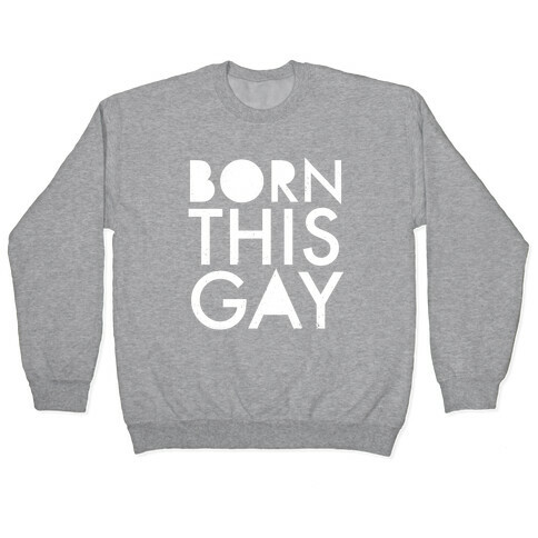 Born This Gay Pullover