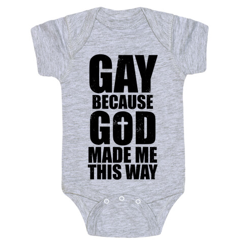 Gay Because God Made Me This Way Baby One-Piece