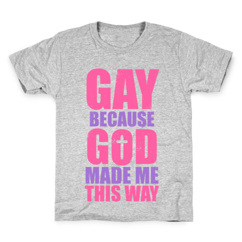 Gay Because God Made Me This Way (Pink) Kids T-Shirt