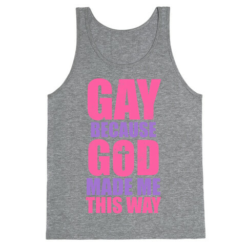 Gay Because God Made Me This Way (Pink) Tank Top