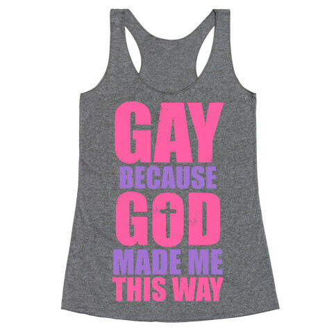 Gay Because God Made Me This Way (Pink) Racerback Tank Top