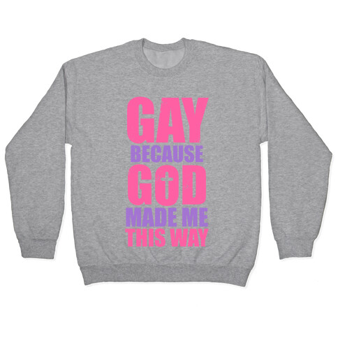 Gay Because God Made Me This Way (Pink) Pullover