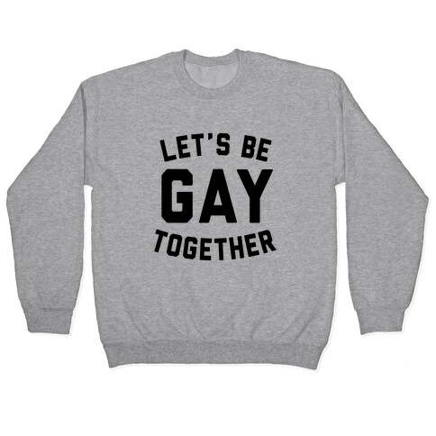 Let's Be Gay Together Pullover