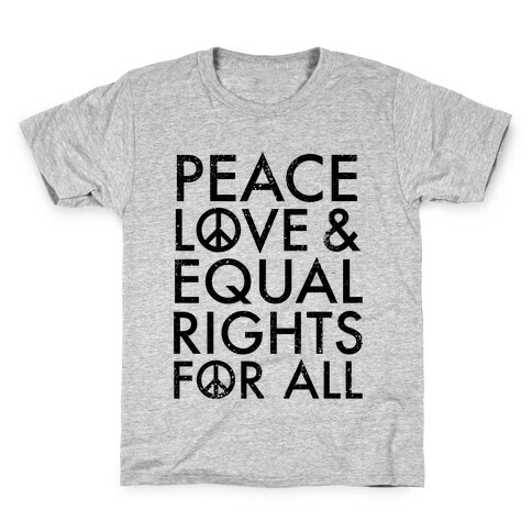 Peace and Love and Equal Rights Kids T-Shirt