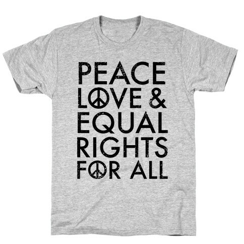 Peace and Love and Equal Rights T-Shirt