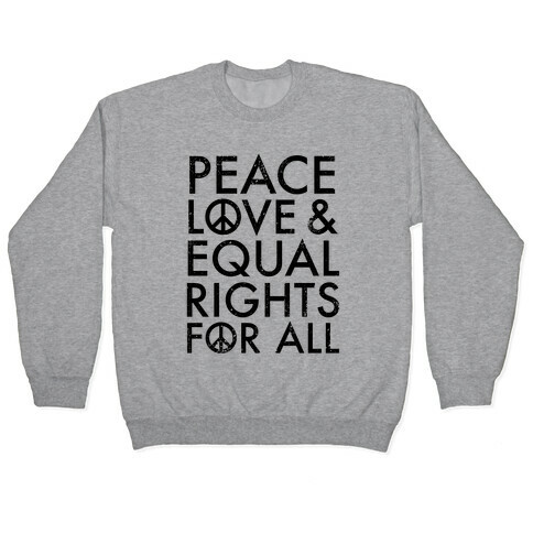 Peace and Love and Equal Rights Pullover