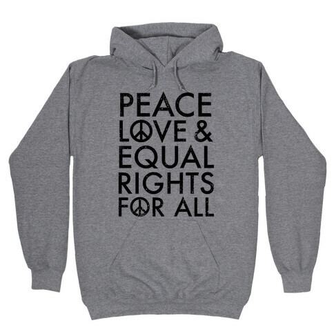 Peace and Love and Equal Rights Hooded Sweatshirt