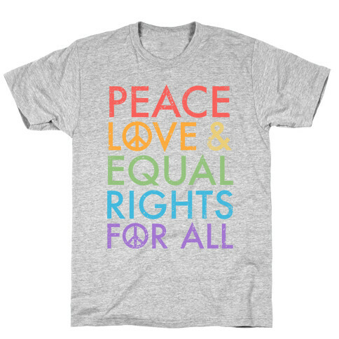 Peace and Love and Equal Rights (Rainbow) T-Shirt