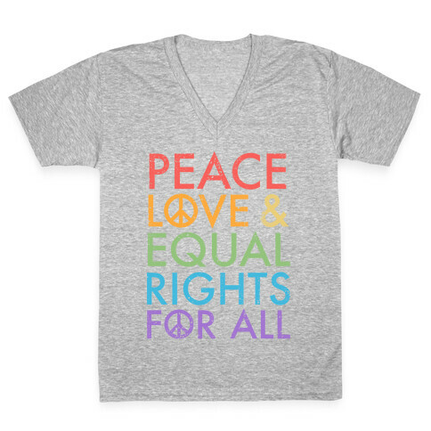 Peace and Love and Equal Rights (Rainbow) V-Neck Tee Shirt