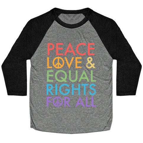 Peace and Love and Equal Rights (Rainbow) Baseball Tee
