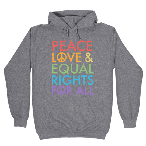 Peace and Love and Equal Rights (Rainbow) Hooded Sweatshirt