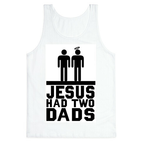 Jesus Had Two Dads Tank Top