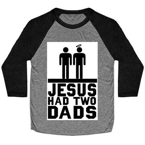 Jesus Had Two Dads Baseball Tee