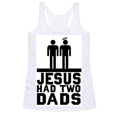 Jesus Had Two Dads Racerback Tank Top