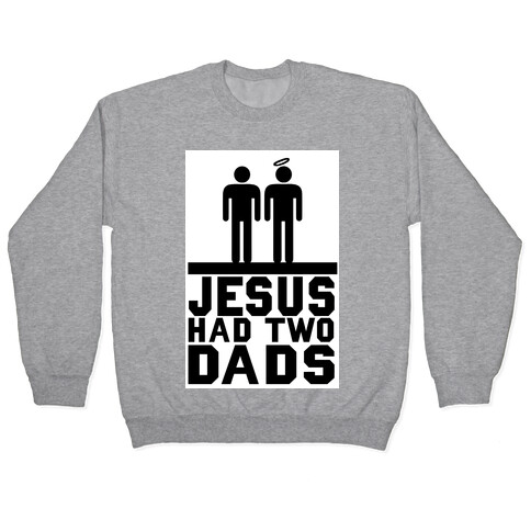 Jesus Had Two Dads Pullover