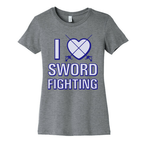 I Love Sword Fighting Womens T-Shirt