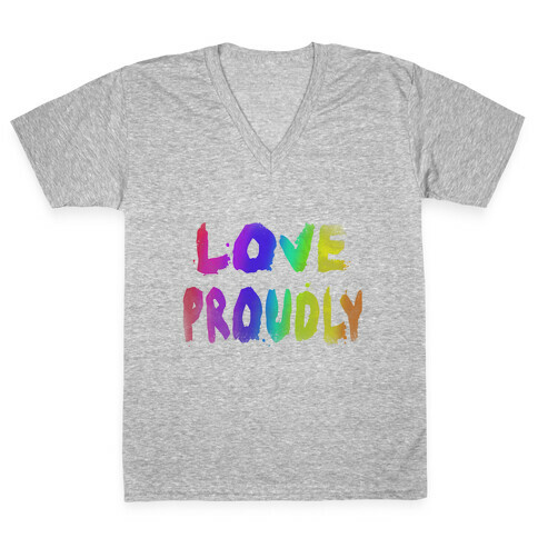 Love Proudly (Weathered)  V-Neck Tee Shirt