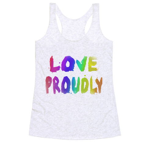 Love Proudly (Weathered)  Racerback Tank Top