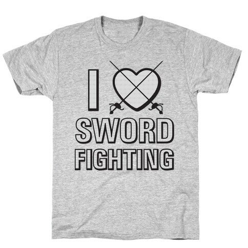 I Love Sword Fighting T-Shirt
