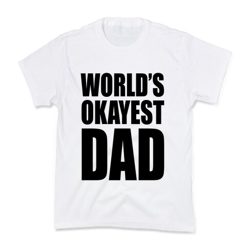 World's Okayest Dad Kids T-Shirt