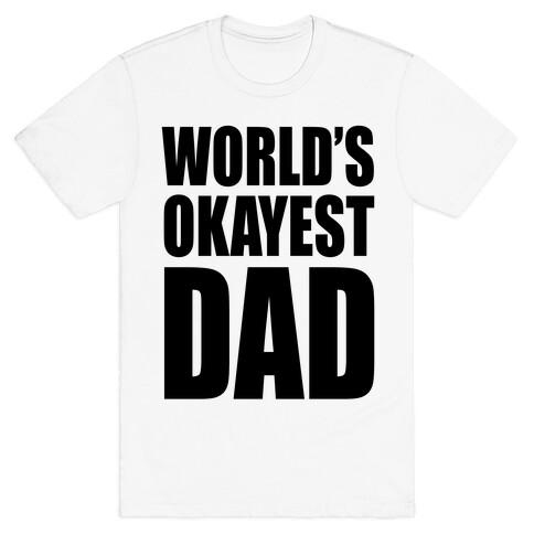 World's Okayest Dad T-Shirt