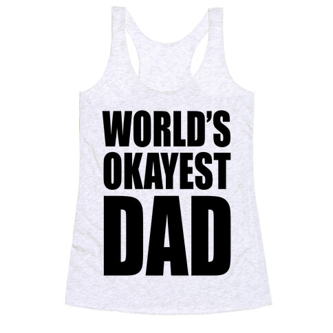 World's Okayest Dad Racerback Tank Top