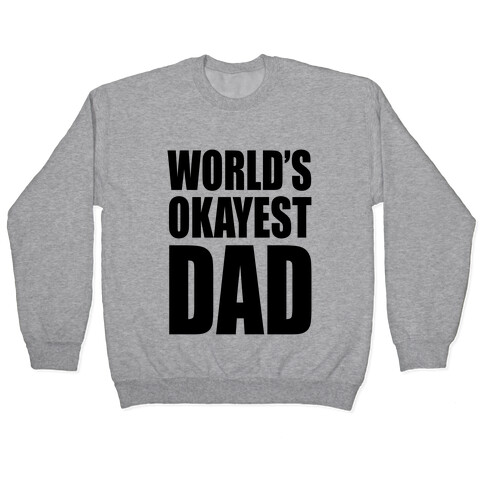 World's Okayest Dad Pullover